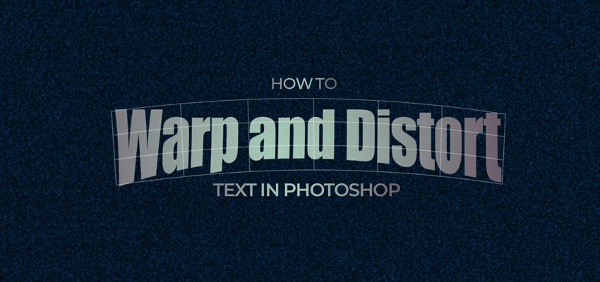 How to Warp and Distort Text in Photoshop