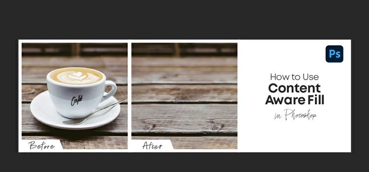 How to Use Content Aware Fill in Photoshop