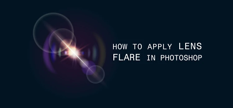 How to Apply Lens Flare to an Image in Photoshop