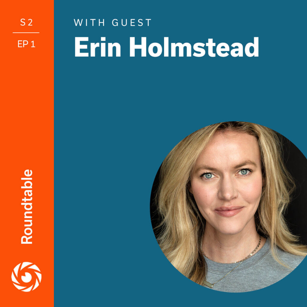 Roundtable: “Right in Camera” with Erin Holmstead