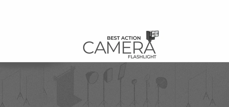 Best Action Camera Flashlight for Professionals