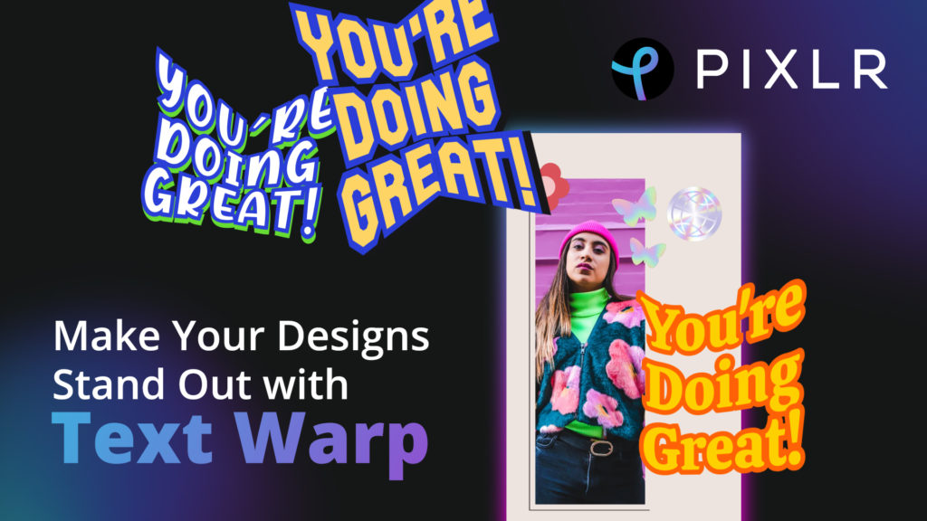 When Words Fail, Let Pixlr’s Text Warp Do the Talking in Your Designs – Pixlr Blog