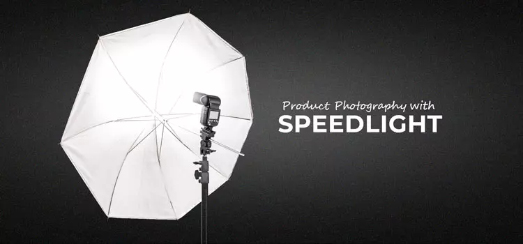 Product Photography with Speedlight: A Comprehensive Guideline