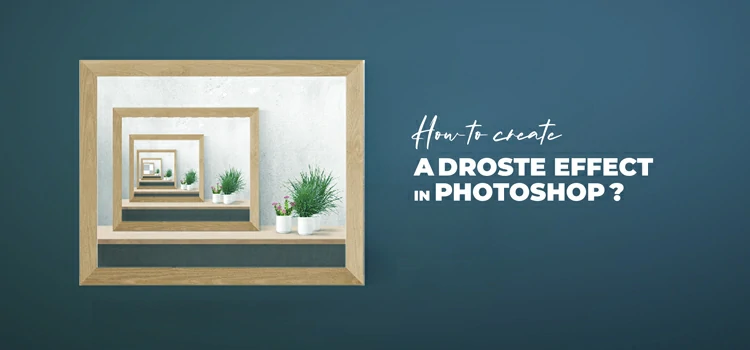 How to Create Catchy Droste Effect in Photoshop