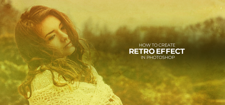 How to Create Retro Effect in Photoshop